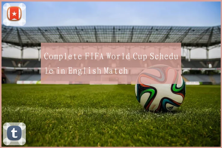 Complete FIFA World Cup Schedule in English Match